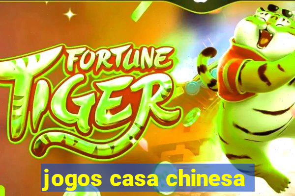 jogos casa chinesa